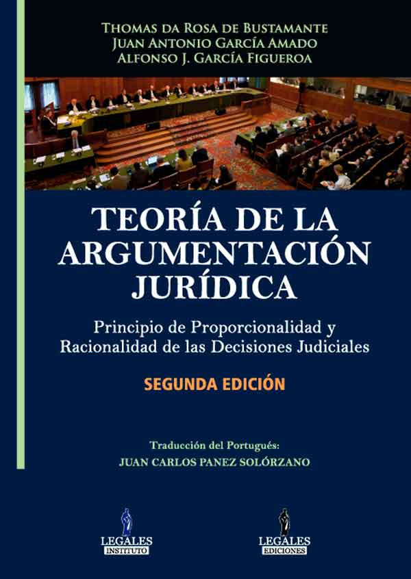 Portada TEORï¿½A DE LA ARGUMENTACIï¿½N JURï¿½DICA PRINCIPIO DE PROPORCIONALIDAD Y RACIONALIDAD DE LAS DECISIONES JUDICIALES